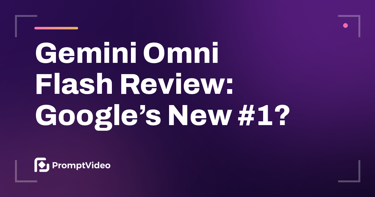 Gemini Omni Flash Review: Google's New #1?, from PromptVideo