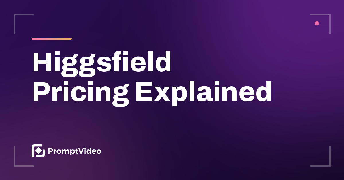 Higgsfield Pricing Explained, from PromptVideo